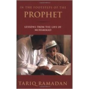 In The Footsteps Of The Prophet: Lessons From The Life Of Muhammad In The Footsteps Of The Prophet: Lessons From The Life Of Muhammad